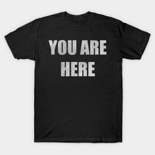 You Are Here T-Shirt